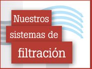 Nuestros sistemas de filtración